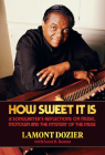 How Sweet It Is: A Songwriter's Reflections on Music, Motown and the Mystery of the Muse By Lamont Dozier, Scott B. Bomar Cover Image
