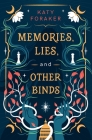Memories, Lies, and Other Binds By Katy Foraker Cover Image