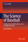 The Science of Baseball: Batting, Bats, Bat-Ball Collisions, and the Flight of the Ball Cover Image