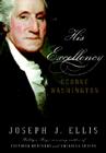 His Excellency: George Washington By Joseph J. Ellis Cover Image