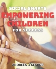 Social Smarts: Empowering Children for Success: Nurture your child's emotional intelligence for a brighter future. Cover Image
