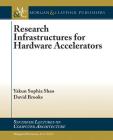 Research Infrastructures for Hardware Accelerators (Synthesis Lectures on Computer Architecture) By Yakun Sophia Shao, David Brooks Cover Image