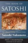 The Book of Satoshi: The Collected Writings of Bitcoin Creator Satoshi Nakamoto Cover Image