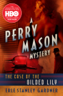 The Case of the Gilded Lily (The Perry Mason Mysteries) Cover Image