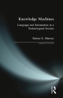 Knowledge Machines: Language and Information in a Technological Society (Language in Social Life) Cover Image