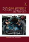 The Routledge Companion to Automobile Heritage, Culture, and Preservation (Routledge Companions) By Barry L. Stiefel (Editor), Jennifer Clark (Editor) Cover Image
