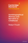 Autobiographical Memory and Narrative in Childhood By Robyn Fivush Cover Image