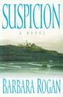 Suspicion: A Novel By Barbara Rogan Cover Image
