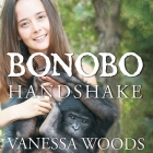 Bonobo Handshake Lib/E: A Memoir of Love and Adventure in the Congo Cover Image