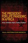 The President for Life Pandemic: Kenya, Zimbabwe, Nigeria, Zambia and Malawi By Bhekithemba Richard Mngomezulu (Editor) Cover Image