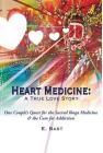 Heart Medicine: A True Love Story - One Couple's Quest for the Sacred Iboga Medicine & the Cure for Addiction By E. Bast Cover Image