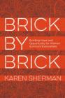 Brick by Brick: Building Hope and Opportunity for Women Survivors Everywhere By Karen Sherman Cover Image