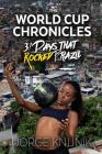 The World Cup Chronicles: 31 Days that Rocked Brazil Cover Image