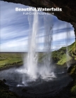 Beautiful Waterfalls Full-Color Picture Book: Waterfalls Picture Book for Children, Seniors and Alzheimer's Patients - Nature Waterfalls By Fabulous Book Press Cover Image