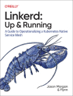 Linkerd: Up and Running: A Guide to Operationalizing a Kubernetes-Native Service Mesh Cover Image