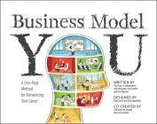 Business Model You: A One-Page Method for Reinventing Your Career By Timothy Clark, Alexander Osterwalder, Yves Pigneur Cover Image