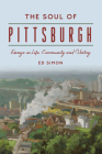 The Soul of Pittsburgh: Essays on Life, Community and History Cover Image
