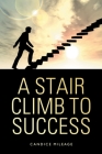 A Stair Climb to Success By Candice Mileage Cover Image
