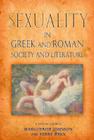 Sexuality in Greek and Roman Literature and Society: A Sourcebook (Routledge Sourcebooks for the Ancient World) By Marguerite Johnson Cover Image