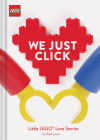 LEGO: We Just Click: Little LEGO® Love Stories (LEGO x Chronicle Books) Cover Image