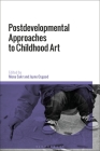 Postdevelopmental Approaches to Childhood Art By Jayne Osgood (Editor), Mona Sakr (Editor) Cover Image