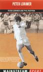 Peter Lorimer: Leeds and Scotland Hero (Mainstream Sport) By Peter Lorimer, Phil Rostron Cover Image