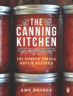 The Canning Kitchen: 101 Simple Small Batch Recipes: A Cookbook Cover Image