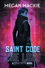 Saint Code: The Lost By Megan MacKie Cover Image