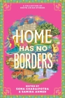Home Has No Borders By Samira Ahmed, Sona Charaipotra Cover Image
