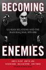 Becoming Enemies: U.S.-Iran Relations and the Iran-Iraq War, 1979-1988 Cover Image