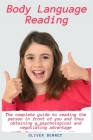 Body Language Reading: The complete guide to reading the person in front of you and thus obtaining a psychological and negotiating advantage By Oliver Bennet Cover Image