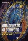 Our Celestial Clockwork: From Ancient Origins to Modern Astronomy of the Solar System By Richard Kerner Cover Image