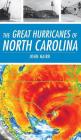 The Great Hurricanes of North Carolina By John Hairr Cover Image