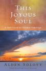 This Joyous Soul: A New Voice for Ancient Yearnings By Alden Solovy, Sally J. Priesand (Foreword by) Cover Image