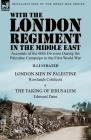 With the London Regiment in the Middle East, 1917: Accounts of the 60th Division During the Palestine Campaign in the First World War----London Men in By Rowlands Coldicott, Edmund Dane Cover Image