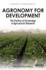 Agronomy for Development: The Politics of Knowledge in Agricultural Research (Pathways to Sustainability) Cover Image