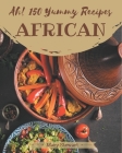 Ah! 150 Yummy African Recipes: Cook it Yourself with Yummy African Cookbook! Cover Image