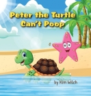 Peter the Turtle Can't Poop: A funny story about protecting the environment By Kim Wilch Cover Image