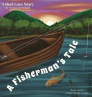 A Fisherman's Tale: A Reel Love Story By Norman K. Wright Cover Image