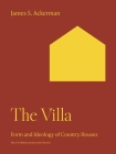 The Villa: Form and Ideology of Country Houses By James S. Ackerman Cover Image