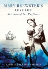 Mary Brewster's Love Life / Matriarch of the Mayflower By Kathryn Brewster Hausisen Cover Image
