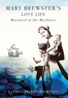 Mary Brewster's Love Life / Matriarch of the Mayflower Cover Image