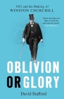 Oblivion or Glory: 1921 and the Making of Winston Churchill By David Stafford Cover Image