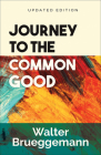 Journey to the Common Good: Updated Edition By Walter Brueggemann Cover Image