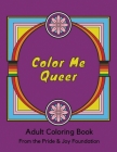 Color Me Queer: Adult Coloring Book from The Pride & Joy Foundation Cover Image