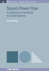 Sound-Power Flow: A Practitioner's Handbook for Sound Intensity (Iop Concise Physics) By Robert Hickling Cover Image
