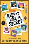 Keep It Like a Secret By John David Anderson Cover Image