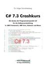 C# 7.3 Crashkurs: Die Syntax der Programmiersprache C# für die Softwareentwicklung in .NET Framework, .NET Core und Xamarin Cover Image
