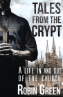 Tales from the Crypt: A Life In and Out of the Church By Robin Green Cover Image