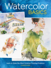 Watercolor Basics: Learn To Solve The Most Common Painting Problems Cover Image